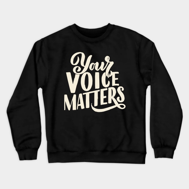 'Your Voice Matters' Women's Achievement Shirt Crewneck Sweatshirt by ourwackyhome